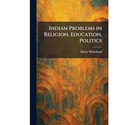 Indian Problems in Religion, Education, Politics
