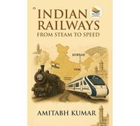Indian Railways form Steam to Speed (Edition1st): From Steam to Speed