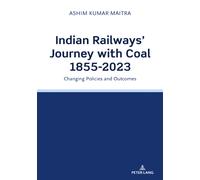 Indian Railways' Journey with Coal 1855-2023 : Changing Policies and Outcomes