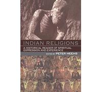 Indian Religions: A Historical Reader of Spiritual Expression and Experience