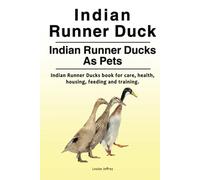 Indian Runner Duck. Indian Runner Ducks As Pets. Indian Runner Ducks book for care, health, housing, feeding and training.