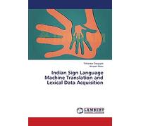 Indian Sign Language Machine Translation and Lexical Data Acquisition
