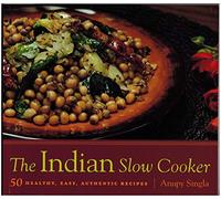 Indian Slow Cooker - 50 Healthy, Easy, Authentic Recipes