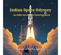 Indian Space Odyssey: An ISRO Adventure Coloring Book: Your Mission to Color, Launch, and Explore! (Adventure Coloring Books)