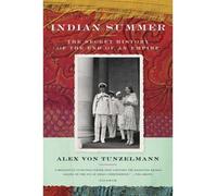 [ INDIAN SUMMER: THE SECRET HISTORY OF THE END OF AN EMPIRE ] BY Von Tunzelmann, Alex ( Author ) Sep - 2008 [ Paperback ]