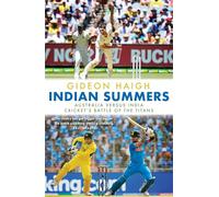 Indian Summers: Australia versus India - Cricket's Battle of the Titans