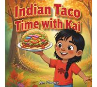 Indian Taco Time with Kai: A Joyful Mohawk Tale of Gratitude & Bannock Bread (with Easy Recipe Inside!): 1 (Grateful Little Chefs)