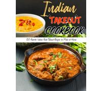 Indian Takeout Cookbook: 100 Favorite Indian Food Takeout Recipes to Make at Home