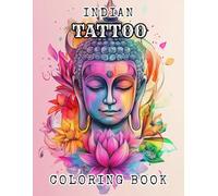 Indian Tattoo Designs - Adult Coloring Book & Tattoo Inspiration: 50 Intricate Indian-Style Patterns for Coloring and Unique Tattoos