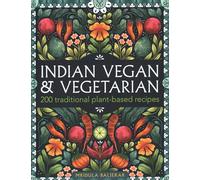 Indian Vegan & Vegetarian : 200 traditional plant-based recipes