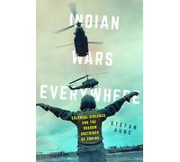 Indian Wars Everywhere: Colonial Violence and the Shadow Doctrines of Empire: 71 (American Crossroads)