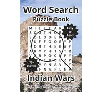 Indian Wars Word Search Puzzle Book: Word Searches about the Indian Wars, Native American Battle, and Military History, with Easy to Read Print, ... Travel Gift (Searching Through History)