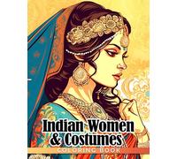 Indian Women & Costumes Coloring Book: India Girls Coloring Pages For Teens & Adults To Have Fun and Relaxation | Gift Idea For Coloring Enthusiasts