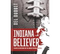 Indiana Believer: 30 Days of Devotions for the Hoosier Football Faithful