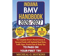 INDIANA BMV HANDBOOK 2026/2027: Complete Driver’s Permit, License & Renewal Guide with Updated Road Rules, Traffic Signs, Practice Tests & Study Tips ... Exam (Permit & License Success Series)
