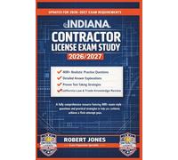 INDIANA CONTRACTOR LICENSE EXAM STUDY 2026/2027: A fully comprehensive resource featuring 400+ exam-style questions and practical strategies to help you confidently achieve a first-attempt pass.