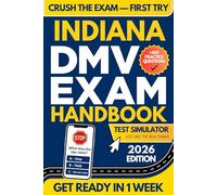 Indiana DMV Exam Workbook: The Ultimate Guide with 400+ Questions, a Detailed Study Plan, and Bonus Tools for Exam Success (DMV Handbook and Practice Tests)