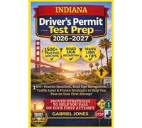 INDIANA DRIVER’S PERMIT TEST PREP 2026/2027: I500 Practice Questions, Roads Sign Recognition,traffic Laws&Proven Strategies to Help You Pass on Your First Attempt