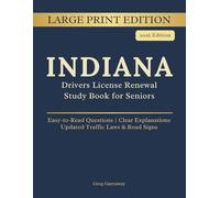 Indiana Driving Test License Renewal Study Book for Seniors: Large Print Edition with Easy-to-Read Practice Questions, Clear Explanations, Updated Traffic Laws and Road Signs