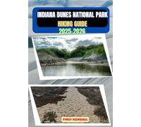 Indiana Dunes National Park Hiking Guide 2025-2026 (TrailWise: The 2025 Hiking Series)