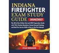 INDIANA FIREFIGHTER EXAM STUDY GUIDE 2026/2027: The All-in-One Written Test and CPAT Preparation Guide with 750+ Practice Questions, Career-Focused ... Service Skills to Pass on the First Attempt