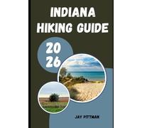 INDIANA HIKING GUIDE 2026: Discover Indiana’s Hidden Trails, State Parks, Waterfalls, and Outdoor Wonders