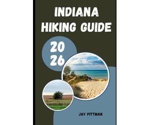 INDIANA HIKING GUIDE 2026: Discover Indiana’s Hidden Trails, State Parks, Waterfalls, and Outdoor Wonders