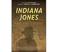 Indiana Jones and Philosophy: Why Did it Have to be Socrates? (The Blackwell Philosophy and Pop Culture Series)