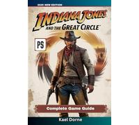 Indiana Jones and the Great Circle Complete Game Guide: Official Walkthrough, Tips and Tricks, with Winning Strategies