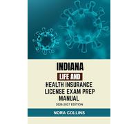 INDIANA LIFE AND HEALTH INSURANCE LICENSE EXAM PREP MANUAL: A practical study guide with practice exams, clear explanations, and state specific review for life and health insurance license exams