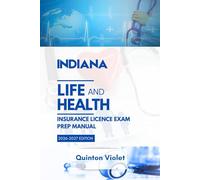 INDIANA LIFE & HEALTH INSURANCE LICENSE EXAM PREP MANUAL: Clear Concepts, State Laws, and Real Exam Practice (The StateSmart Insurance Exam Series)