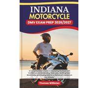 INDIANA Motorcycle DMV EXAM PREP 2026/2027: A Complete Rider’s Guide to Mastering the Road with Confidence, Understanding State Laws, Building ... Safe for a Lifetime of Freedom on Two Wheels”