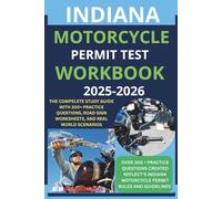 INDIANA MOTORCYCLE PERMIT TEST WORKBOOK: A COMPLETE STUDY GUIDE WITH 300+ PRACTICE QUESTIONS. ROAD SIGN WORKSHEETS, AND REAL WORLD SCENARIOS