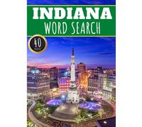 Indiana Word Search: 40 Fun Puzzles With Words Scramble for Adults, Kids and Seniors | More Than 300 Americans Words On Indiana and Usa Cities, Famous ... History and Heritage, American Vocabulary