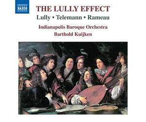 Indianapolis Baroque/Kuijken - J.B. Lully, G.P. Telemann, J.P. Rameau: The Lully Effect