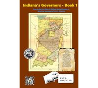 Indiana's Governors - Book 1: From Arthur St. Claire to William Henry Harrison to Jonathan Jennings to Paris C. Dunning (Indiana Governor's)