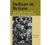 Indians in Britain: Anglo-Indian Encounters, Race and Identity, 1880-1930 (Cass Series--The Colonial Legacy in Britain)