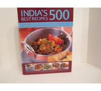 India's 500 Best Recipes: A vibrant collection of spicy appetizers, tangy meat, fish and vegetable d