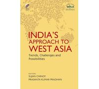 India's Approach to West Asia: Trends, Challenges and Possibilities