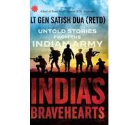 Indias Bravehearts : Untold Stories from the Indian Army