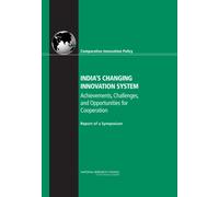 India's Changing Innovation System : Achievements, Challenges, and Opportunities for Cooperation: Report of a Symposium