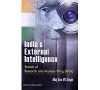 India's External Intelligence: Secrets of Research and Analysis Wing RAW