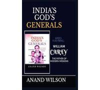 India's God's Generals Series : William Carey: A PIONEER OF GLOBAL OUTREACH!