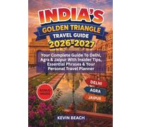India's Golden Triangle Travel Guide 2026-2027: Your Complete Guide To Delhi, Agra & Jaipur With Insider Tips, Essential Phrases & Your Personal Travel Planner