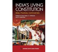 India's Living Constitution: Ideas, Practices, Controversies (Anthem South Asian Studies)