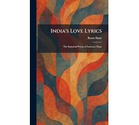 India's Love Lyrics: The Immortal Poems of Laurence Hope