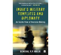 India's Military Conflicts and Diplomacy: An Inside View of Decision-Making