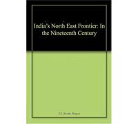 India's North East Frontier: In the Nineteenth Century