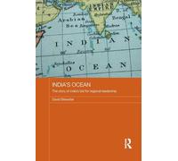 India's Ocean: The Story of India's Bid for Regional Leadership (Routledge Security in Asia Pacific Series)