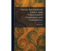 India's Religion of Grace and Christianity Compared and Contrasted